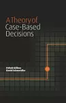 A Theory of Case-Based Decisions cover