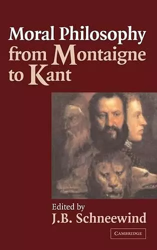 Moral Philosophy from Montaigne to Kant cover