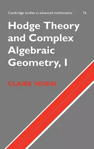 Hodge Theory and Complex Algebraic Geometry I: Volume 1 cover