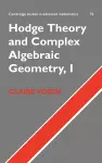 Hodge Theory and Complex Algebraic Geometry I: Volume 1 cover