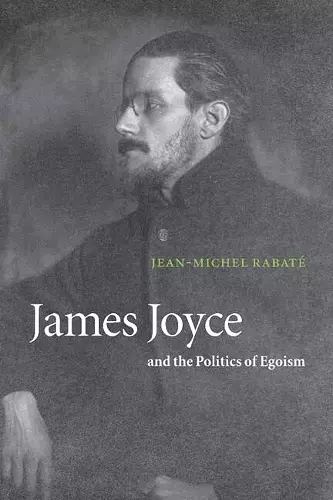 James Joyce and the Politics of Egoism cover