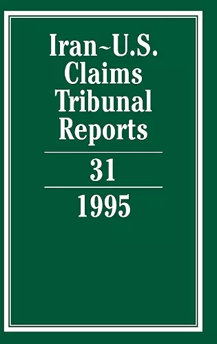 Iran-U.S. Claims Tribunal Reports: Volume 31 cover