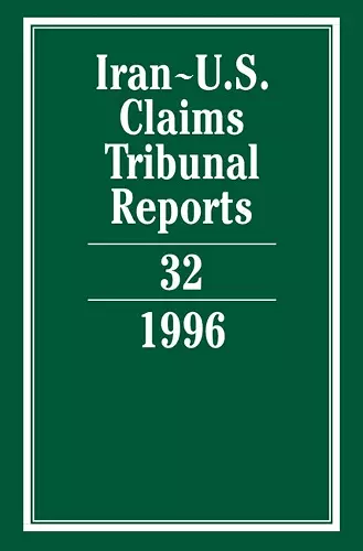 Iran-U.S. Claims Tribunal Reports: Volume 32 cover