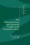 The Democratic Peace and Territorial Conflict in the Twentieth Century cover