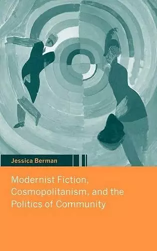 Modernist Fiction, Cosmopolitanism and the Politics of Community cover