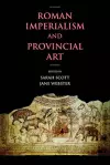 Roman Imperialism and Provincial Art cover