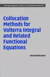 Collocation Methods for Volterra Integral and Related Functional Differential Equations cover