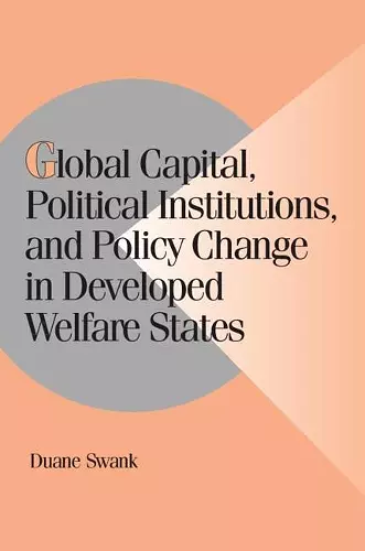 Global Capital, Political Institutions, and Policy Change in Developed Welfare States cover