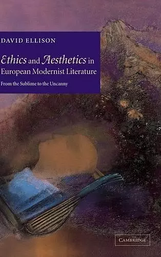 Ethics and Aesthetics in European Modernist Literature cover