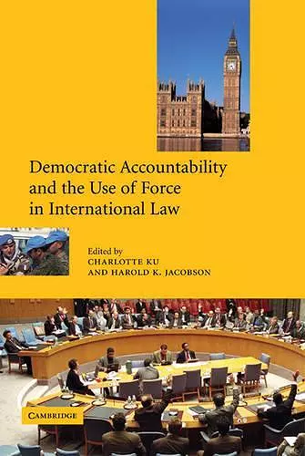 Democratic Accountability and the Use of Force in International Law cover