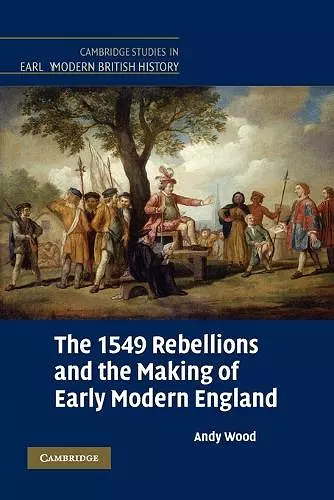 The 1549 Rebellions and the Making of Early Modern England cover