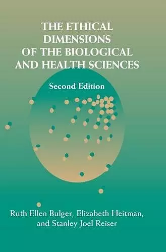 The Ethical Dimensions of the Biological and Health Sciences cover