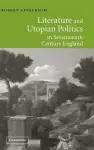 Literature and Utopian Politics in Seventeenth-Century England cover