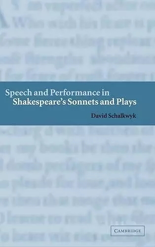 Speech and Performance in Shakespeare's Sonnets and Plays cover