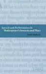 Speech and Performance in Shakespeare's Sonnets and Plays cover