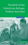 The Birth of the Palestinian Refugee Problem Revisited cover