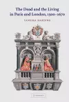 The Dead and the Living in Paris and London, 1500–1670 cover