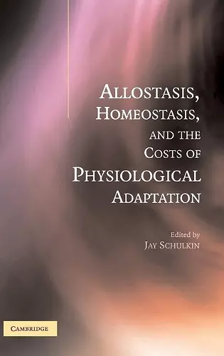 Allostasis, Homeostasis, and the Costs of Physiological Adaptation cover