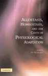 Allostasis, Homeostasis, and the Costs of Physiological Adaptation cover