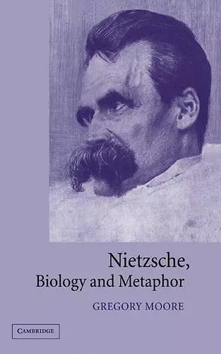 Nietzsche, Biology and Metaphor cover