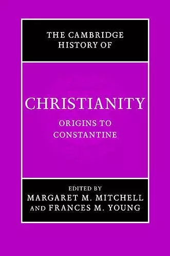 The Cambridge History of Christianity: Volume 1, Origins to Constantine cover