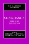 The Cambridge History of Christianity: Volume 1, Origins to Constantine cover