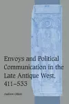 Envoys and Political Communication in the Late Antique West, 411–533 cover