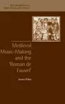 Medieval Music-Making and the Roman de Fauvel cover