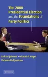 The 2000 Presidential Election and the Foundations of Party Politics cover