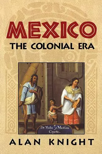 Mexico: Volume 2, The Colonial Era cover