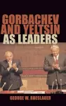 Gorbachev and Yeltsin as Leaders cover