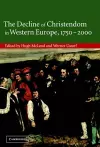 The Decline of Christendom in Western Europe, 1750–2000 cover