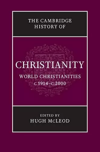 The Cambridge History of Christianity: Volume 9, World Christianities c.1914–c.2000 cover