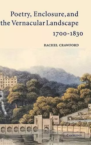 Poetry, Enclosure, and the Vernacular Landscape, 1700–1830 cover