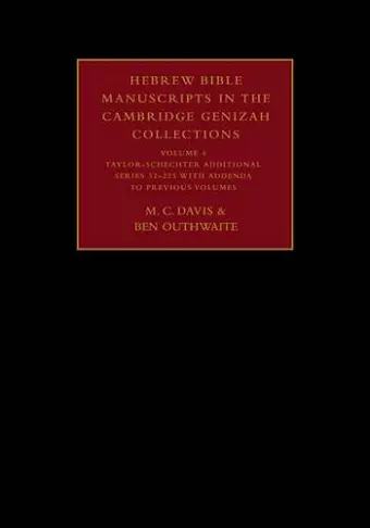 Hebrew Bible Manuscripts in the Cambridge Genizah Collections: Volume 4, Taylor-Schechter Additional Series 32-225, with Addenda to Previous Volumes cover