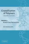 Crystallization of Polymers: Volume 2, Kinetics and Mechanisms cover