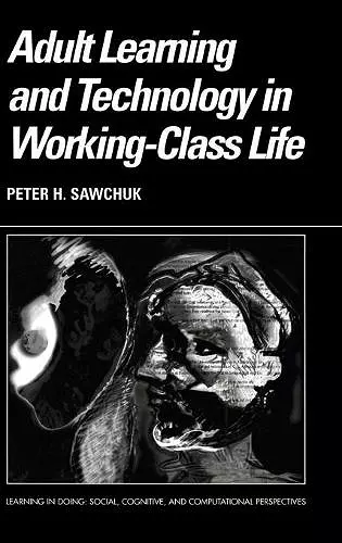 Adult Learning and Technology in Working-Class Life cover