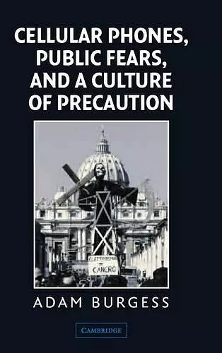 Cellular Phones, Public Fears, and a Culture of Precaution cover