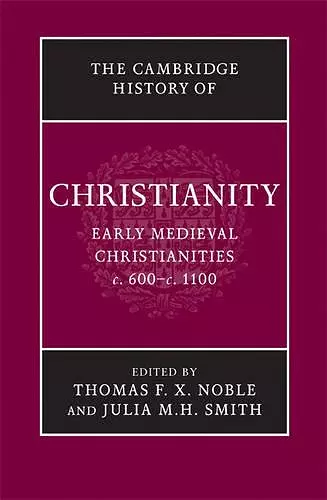 The Cambridge History of Christianity: Volume 3, Early Medieval Christianities, c.600–c.1100 cover