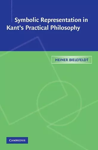 Symbolic Representation in Kant's Practical Philosophy cover