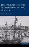 The Far East and the English Imagination, 1600–1730 cover