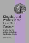 Kingship and Politics in the Late Ninth Century cover