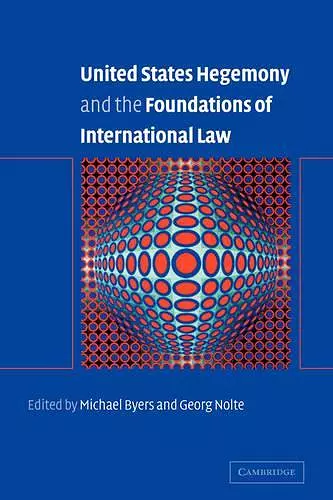 United States Hegemony and the Foundations of International Law cover