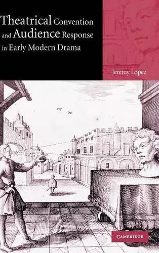 Theatrical Convention and Audience Response in Early Modern Drama cover