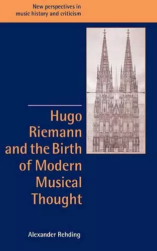 Hugo Riemann and the Birth of Modern Musical Thought cover