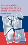Europe and the Recognition of New States in Yugoslavia cover