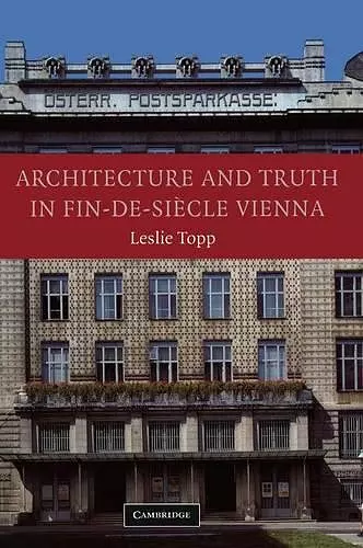 Architecture and Truth in Fin-de-Siècle Vienna cover