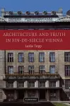 Architecture and Truth in Fin-de-Siècle Vienna cover