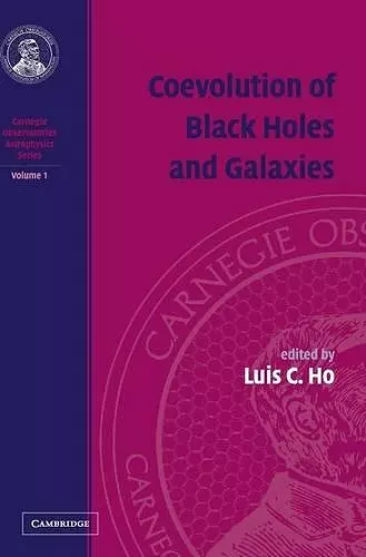 Coevolution of Black Holes and Galaxies: Volume 1, Carnegie Observatories Astrophysics Series cover