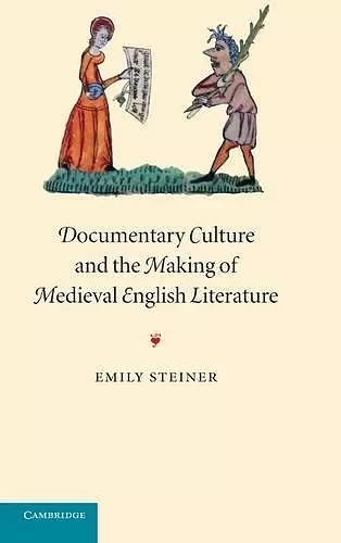 Documentary Culture and the Making of Medieval English Literature cover